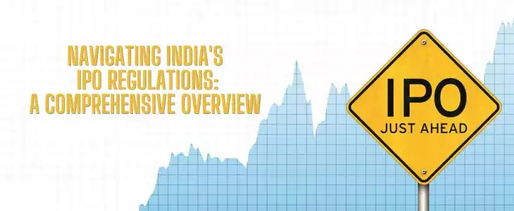 Navigating India's IPO Regulations: A Comprehensive Overview